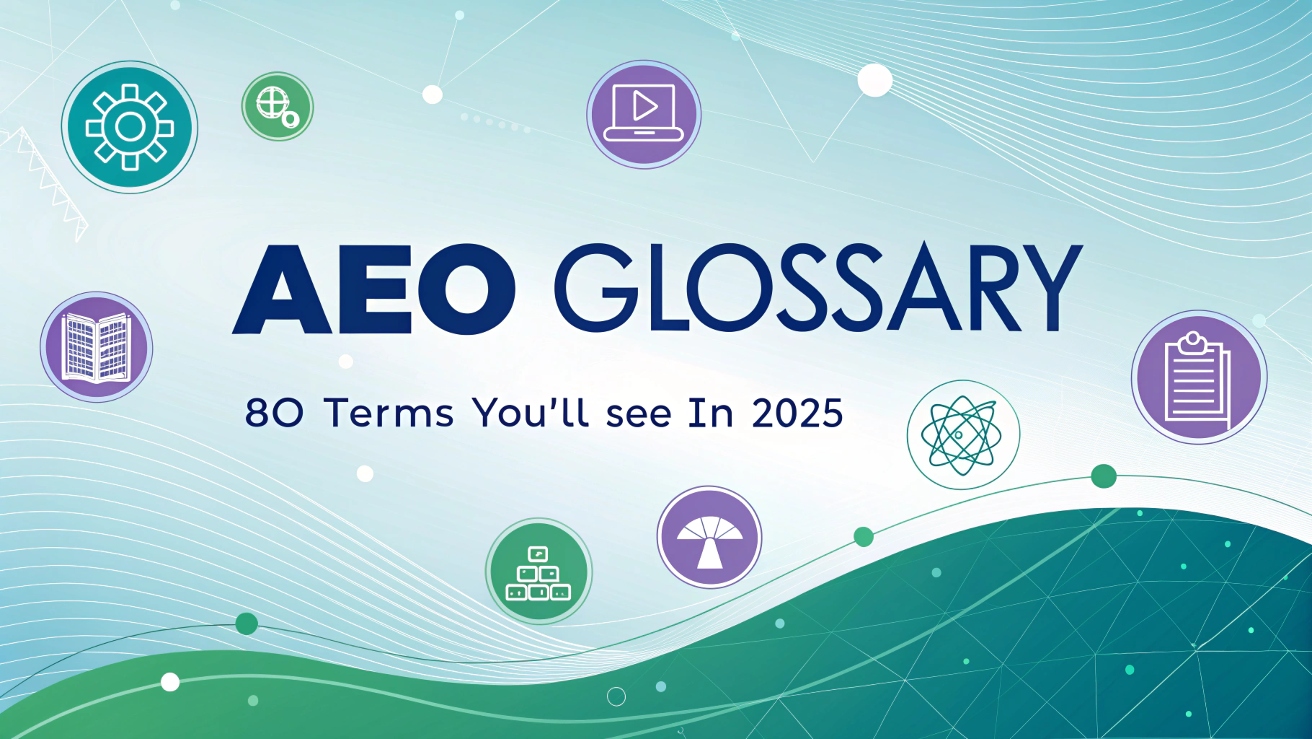 AEO Glossary: 80 Terms You’ll See in 2025